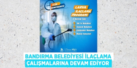 BANDIRMA BELEDİYESİ İLAÇLAMA ÇALIŞMALARINA DEVAM EDİYOR