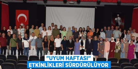 "UYUM HAFTASI" ETKİNLİKLERİ SÜRDÜRÜLÜYOR
