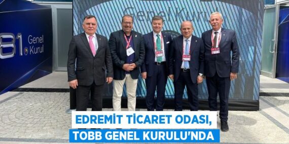 EDREMİT TİCARET ODASI, TOBB GENEL KURULU’NDA