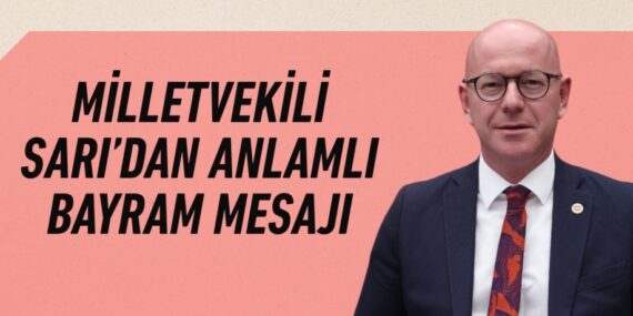 MİLLETVEKİLİ SARI’DAN ANLAMLI BAYRAM MESAJI