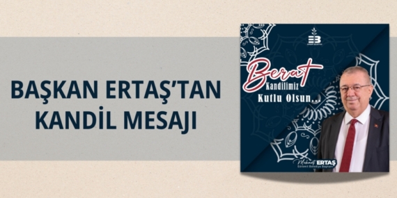BAŞKAN ERTAŞ’TAN KANDİL MESAJI