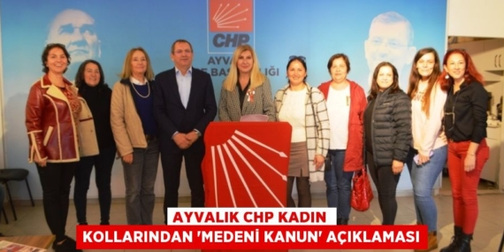 AYVALIK CHP KADIN KOLLARINDAN “MEDENİ KANUN” AÇIKLAMASI