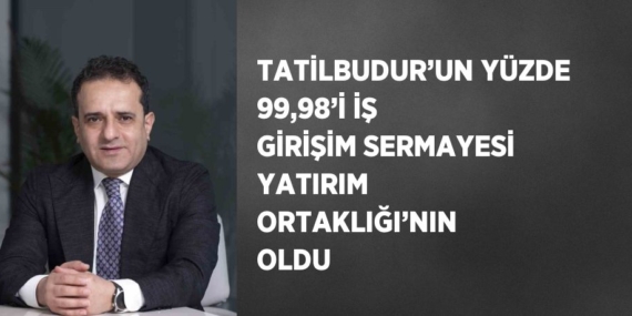 TATİLBUDUR’UN YÜZDE 99,98’İ İŞ GİRİŞİM SERMAYESİ YATIRIM ORTAKLIĞI’NIN OLDU