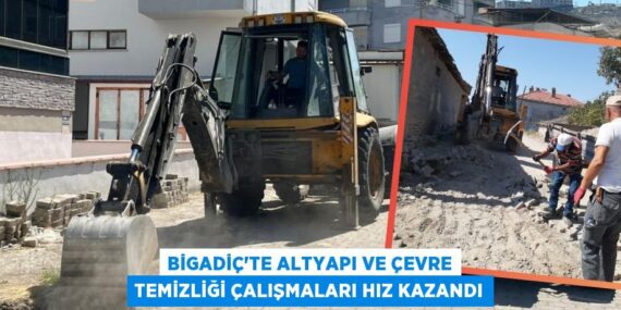 BİGADİÇ’TE ALTYAPI VE ÇEVRE TEMİZLİĞİ ÇALIŞMALARI HIZ KAZANDI