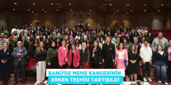 BANÜ’DE MEME KANSERİNİN   ERKEN TEŞHİSİ TARTIŞILDI