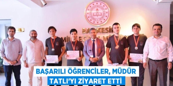 BAŞARILI ÖĞRENCİLER, MÜDÜR TATLI’YI ZİYARET ETTİ