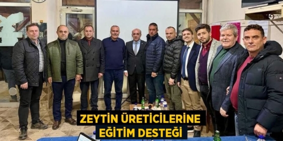 ZEYTİN ÜRETİCİLERİNE EĞİTİM DESTEĞİ