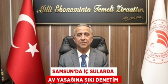 SAMSUN’DA İÇ SULARDA AV YASAĞINA SIKI DENETİM