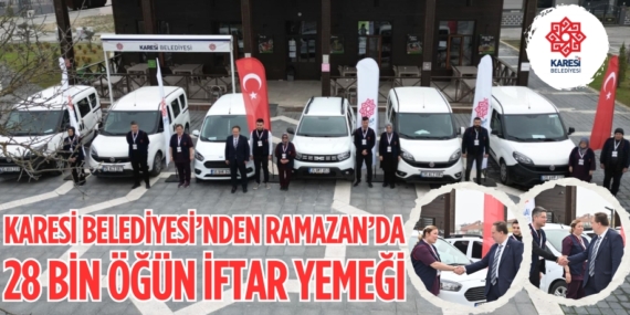 KARESİ BELEDİYESİ’NDEN RAMAZAN’DA 28 BİN ÖĞÜN İFTAR YEMEĞİ