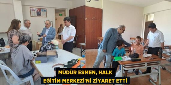 Müdür Esmen, Halk Eğitim Merkezi’ni ziyaret etti