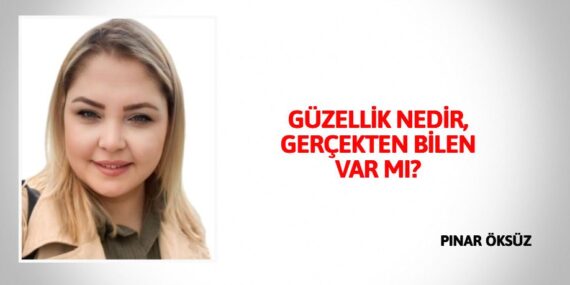 GÜZELLİK NEDİR, GERÇEKTEN BİLEN VAR MI?