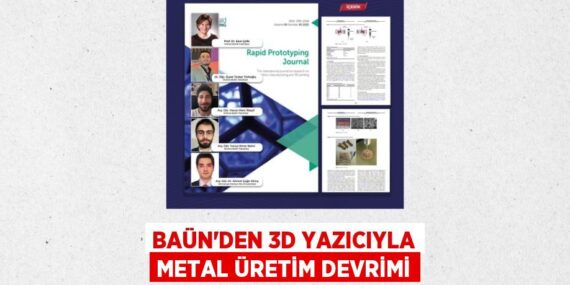 BAÜN’DEN 3D YAZICIYLA METAL ÜRETİM DEVRİMİ