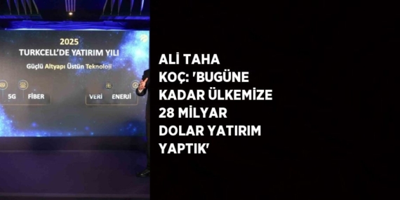 ALİ TAHA KOÇ: ‘BUGÜNE KADAR ÜLKEMİZE 28 MİLYAR DOLAR YATIRIM YAPTIK’