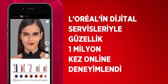 L’ORÉAL’İN DİJİTAL SERVİSLERİYLE GÜZELLİK 1 MİLYON KEZ ONLİNE DENEYİMLENDİ
