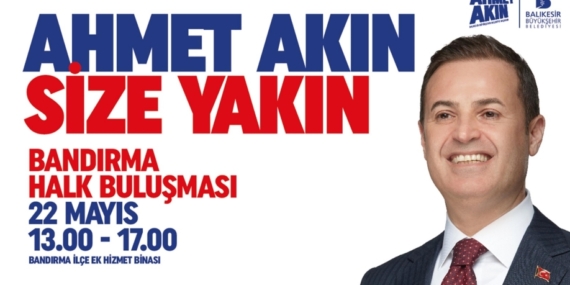 BAŞKAN AKIN, HALK GÜNLERİ’Nİ BANDIRMA’DAN BAŞLATIYOR