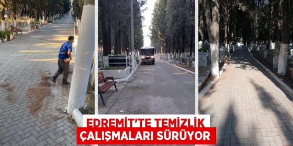 EDREMİT’TE TEMİZLİK ÇALIŞMALARI SÜRÜYOR