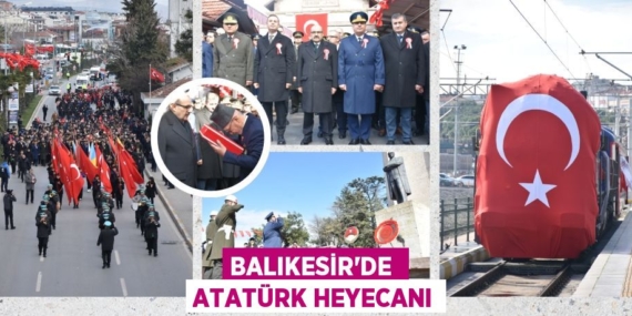 BALIKESİR’DE  ATATÜRK HEYECANI
