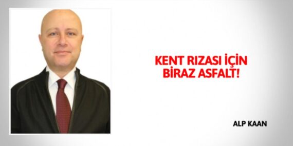 KENT RIZASI İÇİN BİRAZ ASFALT!