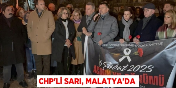CHP’Lİ SARI, MALATYA’DA