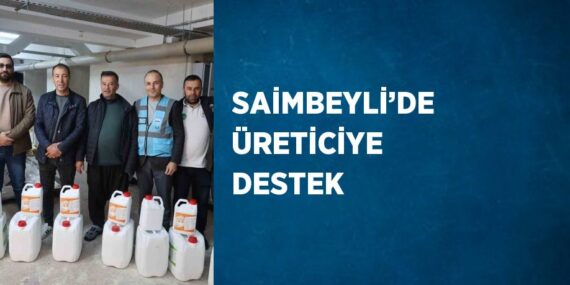 SAİMBEYLİ’DE ÜRETİCİYE DESTEK
