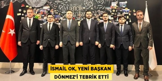 İSMAİL OK, YENİ BAŞKAN   DÖNMEZ’İ TEBRİK ETTİ