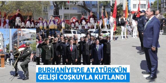 BURHANİYE’DE ATATÜRK’ÜN GELİŞİ COŞKUYLA KUTLANDI