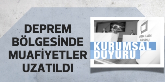 DEPREM BÖLGESİNDE MUAFİYETLER UZATILDI