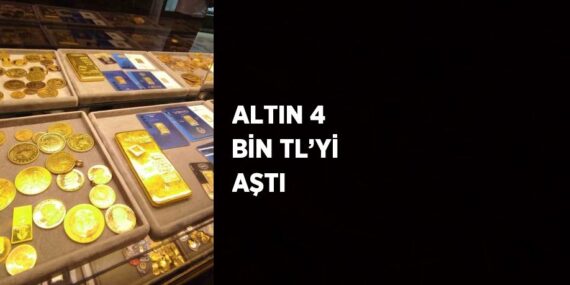 ALTIN 4 BİN TL’Yİ AŞTI