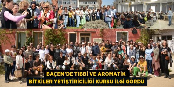 BAÇEM’DE TIBBİ VE AROMATİK  BİTKİLER YETİŞTİRİCİLİĞİ KURSU İLGİ GÖRDÜ