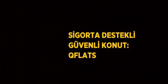 SİGORTA DESTEKLİ GÜVENLİ KONUT: QFLATS