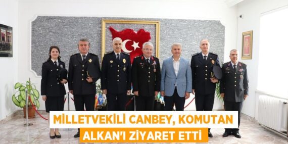 Milletvekili Canbey, Komutan Alkan’ı ziyaret etti