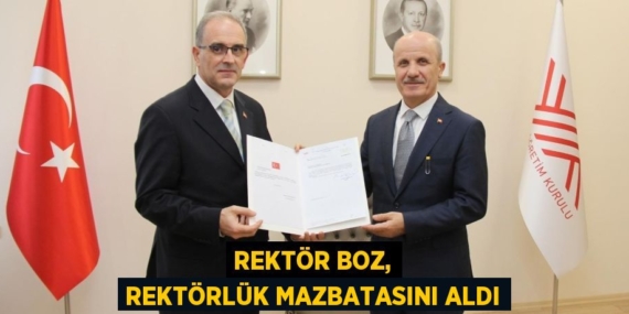 REKTÖR BOZ, REKTÖRLÜK MAZBATASINI ALDI
