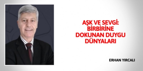 AŞK VE SEVGİ: BİRBİRİNE DOKUNAN DUYGU DÜNYALARI