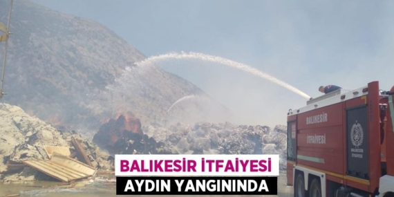 BALIKESİR İTFAİYESİ  AYDIN YANGININDA