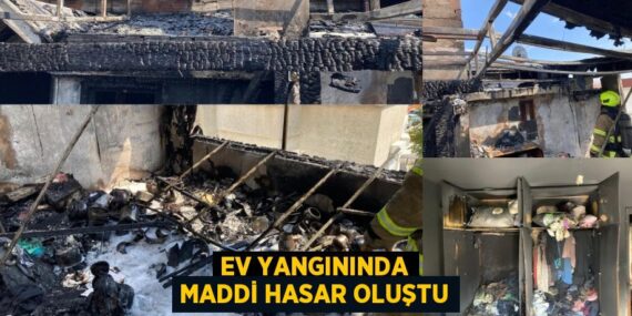 EV YANGININDA MADDİ HASAR OLUŞTU