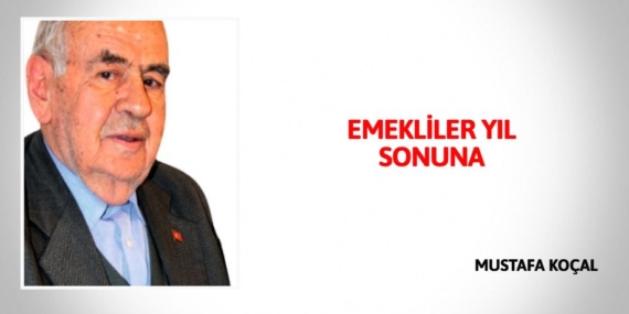 EMEKLİLER YIL SONUNA