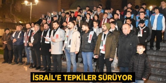 İSRAİL’E TEPKİLER SÜRÜYOR