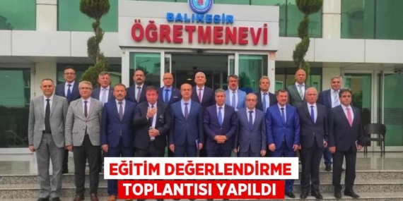 EĞİTİM DEĞERLENDİRME TOPLANTISI YAPILDI