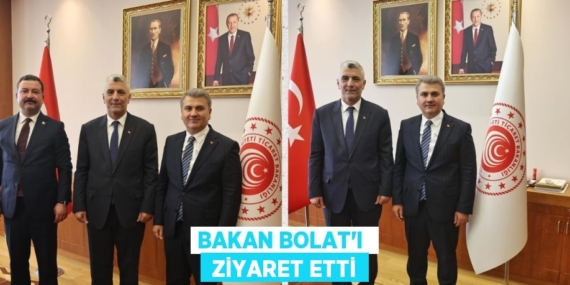 BAKAN BOLAT’I   ZİYARET ETTİ