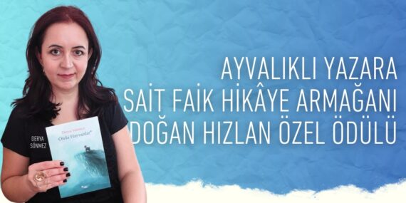 AYVALIKLI YAZARA SAİT FAİK HİKÂYE ARMAĞANI DOĞAN HIZLAN ÖZEL ÖDÜLÜ