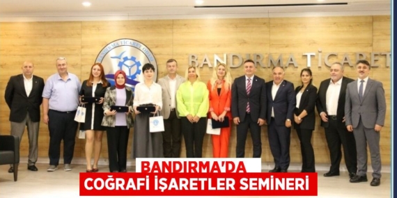 BANDIRMA’DA   COĞRAFİ İŞARETLER SEMİNERİ