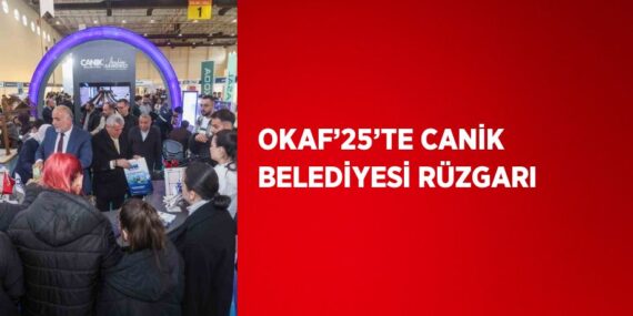 OKAF’25’TE CANİK BELEDİYESİ RÜZGARI
