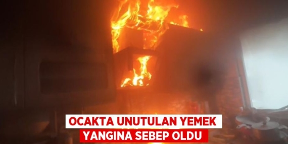 OCAKTA UNUTULAN YEMEK YANGINA SEBEP OLDU