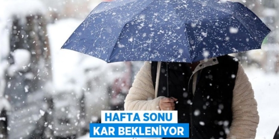 HAFTA SONU KAR BEKLENİYOR