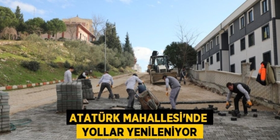 ATATÜRK MAHALLESİ’NDE  YOLLAR YENİLENİYOR
