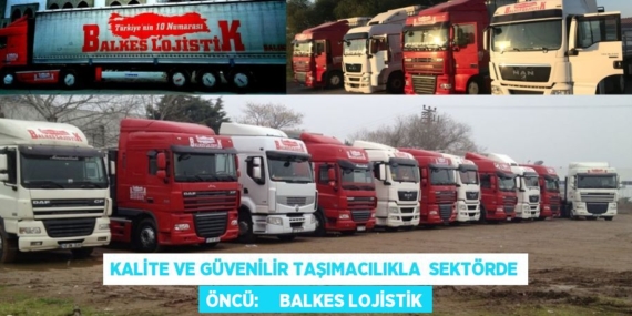 Kalite ve güvenilir taşımacılıkla  sektörde öncü:     BALKES LOJİSTİK
