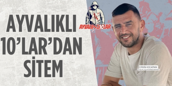 AYVALIKLI 10’LAR’DAN SİTEM