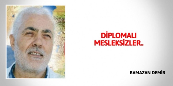 DİPLOMALI MESLEKSİZLER..