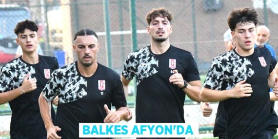 BALKES AFYON’DA
