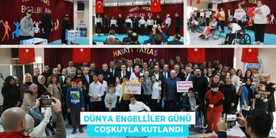 DÜNYA ENGELLİLER GÜNÜ   COŞKUYLA KUTLANDI